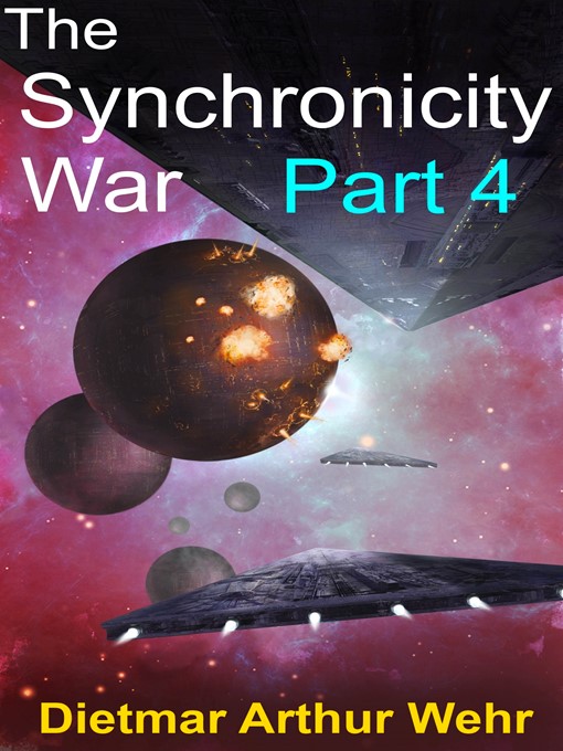 Title details for The Synchronicity War Part 4 by Dietmar Arthur Wehr - Available